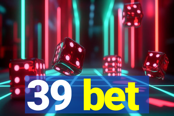 39 bet